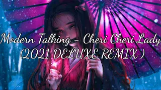 Modern Talking - Cheri Cheri Lady (2021 DELUXE REMIX )