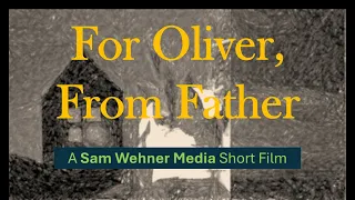 Independent Short Film - "For Oliver, From Father" | Sam Wehner Media #film #indie #shortfilm #movie