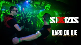 SIXTAS | HARD OR DIE The Attack