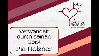 JCGW Predigt vom 19.05.2024 I Verwandelt durch seinen Geist I Pia Holzner
