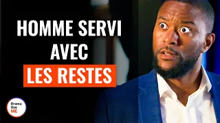 Homme Servi Avec Les Restes | @DramatizeMeFrance