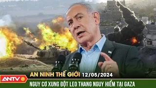 An ninh Thế giới ngày 12/5: Bước leo thang nguy hiểm, khả năng xảy ra thảm họa nếu Israel đánh Rafah