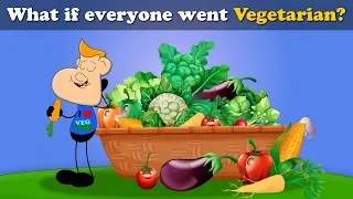 What if everyone went Vegetarian? + more videos | #aumsum #kids #science #education #children
