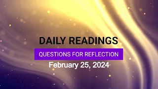 Questions for Reflection for February 25, 2024 HD