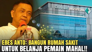 EMANG KEREN!! Ambisi Ebes Anto: Bangun Rumah Sakit Cuma Untuk Beli Pemain Mahal...