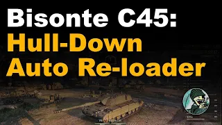 Bisonte C45: The Hull-Down Auto Re-Loader! || World of Tanks