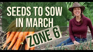 What Seeds to Plant in March- Zone 6