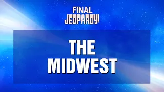 Final Jeopardy!: The Midwest | JEOPARDY!