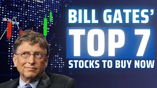 Bill Gates' Top 7 Stocks to Invest in Today