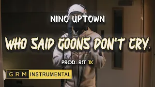 Nino Uptown - Who Said Goons Don't Cry | Instrumental | GRM Daily