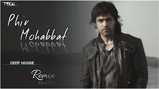 | Phir Mohabbat (Deep House Remix) | Tukai | Arijit Singh | Emran Hasmi | Murder 2 |