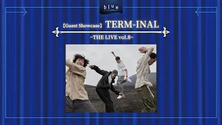 【THE LIVE vol.8】Guest Showcase : TERM-INAL
