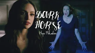 Hope Mikaelson - Dark Horse