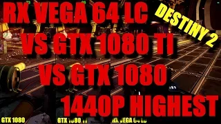 Destiny 2 | Rx Vega 64 LC vs 1080 TI vs 1080 | 1440p Highest Preset | 7700k