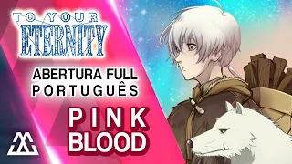 TO YOUR ETERNITY Abertura Completa em Português - Pink Blood (PT-BR)