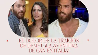 The pain of Demet's betrayal: Can's adventure in Italy!