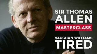 RCM Vocal Masterclass with Sir Thomas Allen: Vaughan Williams 'Tired'