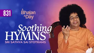 831 - Soothing Hymns | Sri Sathya Sai Stotrams | New Video Offering