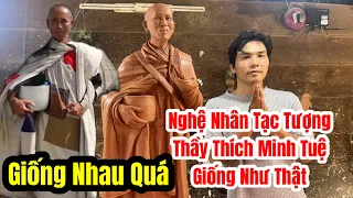 Phát hiện nghệ nhân Tạc Tượng Thầy Thích Minh Tuệ giống như thật 100% #thichminhtue