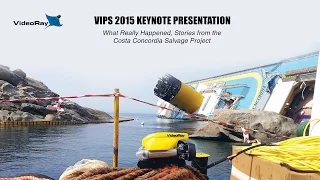 VideoRay VIPS 2015 ROV Conference Keynote Presentation - Costa Concordia Wreck Salvage