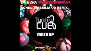 TJR & VINAI vs. SCNDL & UBERJAK'D - Bounce Generation (Tommy CUE mashup)