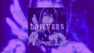 LOWVERS - SLOWED (ft. Lyke)