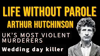 Arthur Hutchinson. Life without Parole. Prisoners that will never be released.