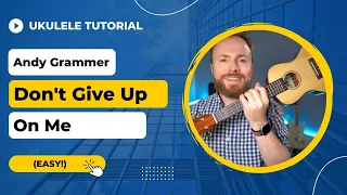 Andy Grammer - Don't Give Up On Me (Easy Ukulele Tutorial)