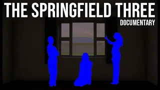 The Disappearance of the Springfield Three