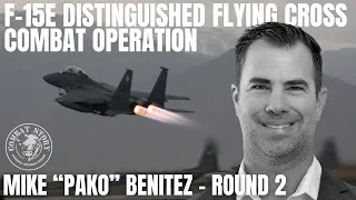 F-15E Weapons System Officer | Distinguished Flying Cross Recipient | Mike “Pako” Benitez (Round 2)