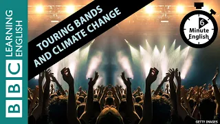 Touring bands and climate change - 6 Minute English