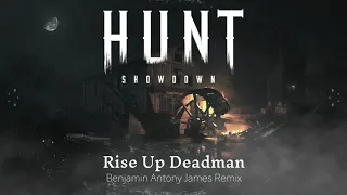 HUNT: SHOWDOWN SOUNDTRACK OST - Rise Up Dead Man (Benjamin Antony James Remix)