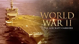 World War II: The Aircraft Carriers - Full Documentary