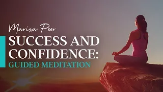 Guided Meditation for Success, Confidence and Self-Esteem | Marisa Peer