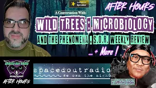 Microbiology In Relation To The Phenomena, S.O.R. Weekly Review & More !! w/ Wild Trees