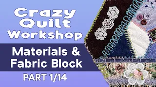 Slow Stitching: Crazy Quilt Block Workshop Part 1 of 14 Selecting Fabrics & Piecing the Block