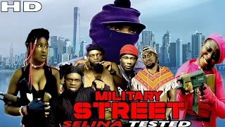 MILITARY STREET ft SELINA TESTED episode 16 (The Re enforcement)