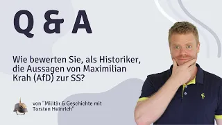 Wie bewerten Sie, als Historiker, die Aussagen von Maximilian Krah (AfD) zur SS?