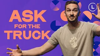 Ask For The Truck | Pastor Michael Wittwer | Life Center Church