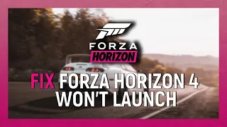 How To Fix Forza Horizon 4 Won't Launch On PC