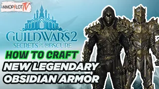 How To Craft New Legendary Obsidian Armor | GW2 SoTo Guide