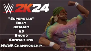 "Superstar" Billy Graham vs Bruno Sammartino - WWWF Championship / WWE 2K24 Simulation
