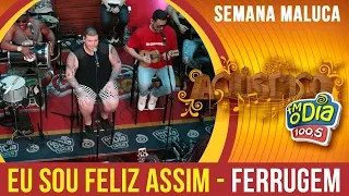 🔴 Eu Sou Feliz Assim - Ferrugem (Semana Maluca 2018)