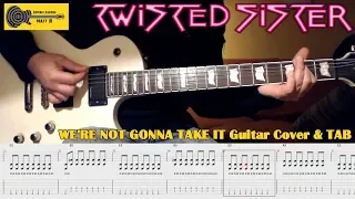 We're Not Gonna Take It GUITAR TAB COVER - Twisted Sister -  LESSON TUTORIAL with TABS