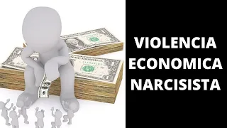 La Violencia Económica del Narcisista