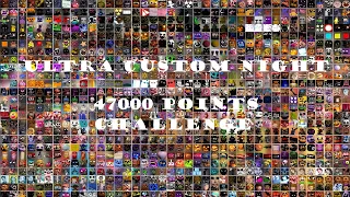 Ultra Custom Night Gameplay: 47000 Points Challenge