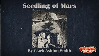 "Seedling of Mars" / A Mars Cycle Story by Clark Ashton Smith