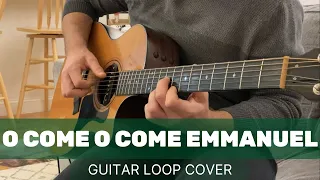 O Come O Come Emmanuel (Guitar Loop Cover)