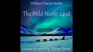 The Wild North Land, The Story of a Winter Journey with Dogs across Northern North America Part 1/2