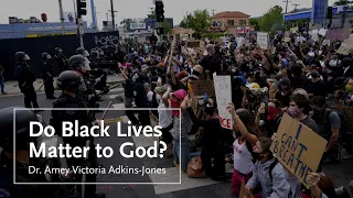 Do Black Lives Matter to God?